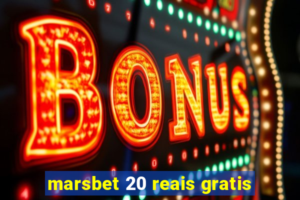 marsbet 20 reais gratis